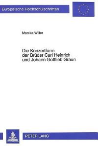 Book Cover for Die Konzertform Der Bruder Carl Heinrich Und Johann Gottlieb Graun by Monika Willer