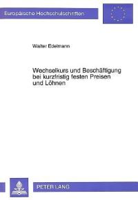 Book Cover for Wechselkurs Und Beschaftigung Bei Kurzfristig Festen Preisen Und Lohnen by Walter Edelmann