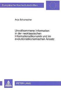 Book Cover for Unvollkommene Information in Der Neoklassischen Informationsokonomik Und Im Evolutionsokonomischen Ansatz by Anja Schumacher