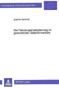 Book Cover for Die Fahrzeugeinsatzplanung Im Gewerblichen Guterfernverkehr by Joachim Schmidt