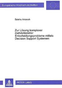 Book Cover for Zur Losung Komplexer Mehrkriterieller Entscheidungsprobleme Mittels Decision Support Systemen by Salehu Anteneh