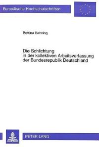 Book Cover for Die Schlichtung in Der Kollektiven Arbeitsverfassung Der Bundesrepublik Deutschland by Bettina Behning
