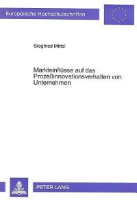 Book Cover for Markteinflusse Auf Das Prozeßinnovationsverhalten Von Unternehmen by Siegfried Mittel