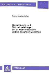Book Cover for Gluckserleben Und Glucksvorstellungen Bei an Krebs Erkrankten Und Bei Gesunden Menschen by Friederike Altenhofen
