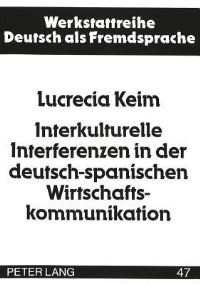Book Cover for Interkulturelle Interferenzen in Der Deutsch-Spanischen Wirtschaftskommunikation by Lucrecia Keim
