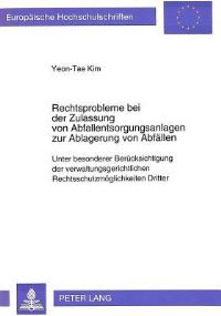 Book Cover for Rechtsprobleme Bei Der Zulassung Von Abfallentsorgungsanlagen Zur Ablagerung Von Abfallen by YeonTae Kim