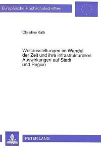 Book Cover for Weltausstellungen Im Wandel Der Zeit Und Ihre Infrastrukturellen Auswirkungen Auf Stadt Und Region by Christine Kalb