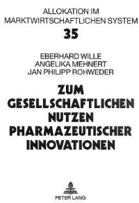 Book Cover for Zum Gesellschaftlichen Nutzen Pharmazeutischer Innovationen by Eberhard Wille, Jan Philipp Rohweder, Angelika Mehnert