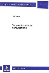 Book Cover for Die Veristische Oper in Deutschland by Ulla Zierau