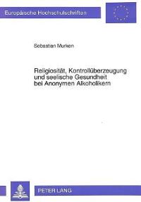Book Cover for Religiositat, Kontrolluberzeugung Und Seelische Gesundheit Bei Anonymen Alkoholikern by Sebastian Murken