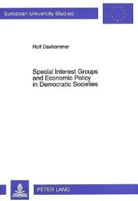 Book Cover for Special Interest Groups and Economic Policy in Democratic Societies by Rolf Daxhammer
