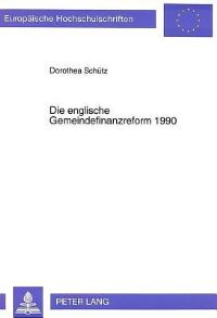 Book Cover for Die Englische Gemeindefinanzreform 1990 by Dorothea Schütz