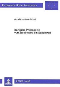 Book Cover for Iranische Philosophie Von Zarathustra Bis Sabzewari by Abdolamir Johardelvari