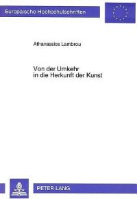 Book Cover for Von Der Umkehr in Die Herkunft Der Kunst by Athanassios Lambrou