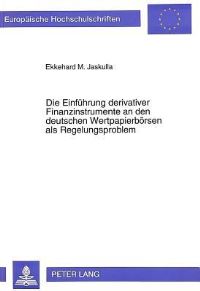 Book Cover for Die Einfuhrung Derivativer Finanzinstrumente an Den Deutschen Wertpapierborsen Als Regelungsproblem by Ekkehard M Jaskulla