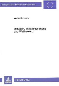 Book Cover for Diffusion, Marktentwicklung Und Wettbewerb by Walter Kortmann