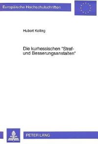 Book Cover for Die Kurhessischen «Straf- Und Besserungsanstalten>> by Hubert Kolling