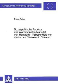 Book Cover for Sozialpolitische Aspekte Der Internationalen Mobilitat Von Rentnern - Insbesondere Von Deutschen Rentnern in Spanien by Diana Seiler