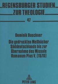 Book Cover for Die Gedruckten Meßbucher Suddeutschlands Bis Zur Ubernahme Des Missale Romanum Pius V. (1570) by Dominik Daschner