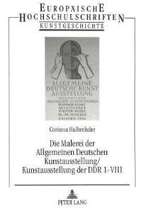 Book Cover for Die Malerei Der Allgemeinen Deutschen Kunstausstellung/Kunstausstellung Der DDR 1-VIII by Corinna Halbrehder