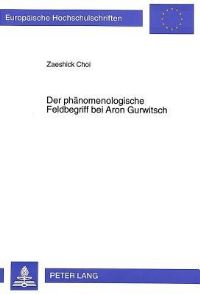Book Cover for Der Phanomenologische Feldbegriff Bei Aron Gurwitsch by Zaeshick Choi