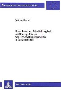 Book Cover for Ursachen Der Arbeitslosigkeit Und Perspektiven Der Beschaftigungspolitik in Deutschland by Andreas Brandt