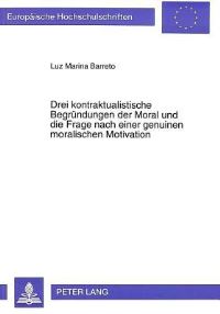 Book Cover for Drei Kontraktualistische Begrundungen Der Moral Und Die Frage Nach Einer Genuinen Moralischen Motivation by Luz Marina Barreto