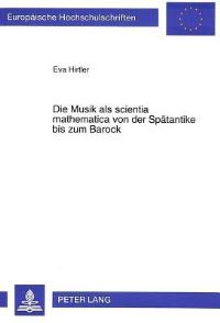 Book Cover for Die Musik Als Scientia Mathematica Von Der Spatantike Bis Zum Barock by Eva Hirtler