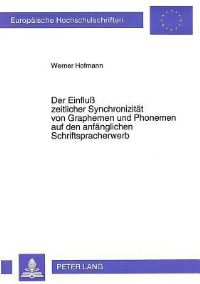 Book Cover for Der Einfluß Zeitlicher Synchronizitat Von Graphemen Und Phonemen Auf Den Anfanglichen Schriftspracherwerb by Werner Hofmann