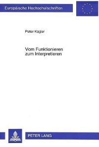 Book Cover for Vom Funktionieren Zum Interpretieren by Peter Kügler
