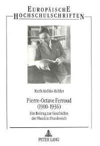 Book Cover for Pierre-Octave Ferroud (1900-1936) by Ruth MelkisBihler