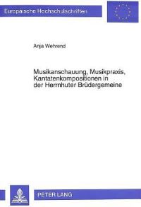 Book Cover for Musikanschauung, Musikpraxis, Kantatenkompositionen in Der Herrnhuter Brudergemeine by Anja Wehrend