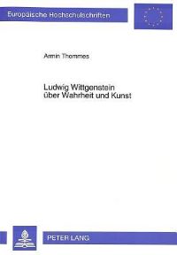 Book Cover for Ludwig Wittgenstein Uber Wahrheit Und Kunst by Armin Thommes