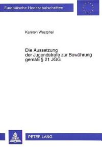 Book Cover for Die Aussetzung Der Jugendstrafe Zur Bewahrung Gemaß § 21 JGG by Karsten Westphal