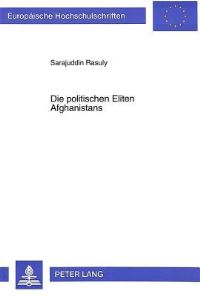 Book Cover for Die Politischen Eliten Afghanistans by Sarajuddin Rasuly