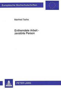 Book Cover for Entfremdete Arbeit - Zerstorte Person by Manfred Tacha