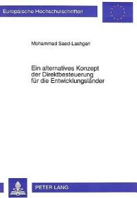 Book Cover for Ein Alternatives Konzept Der Direktbesteuerung Fur Die Entwicklungslander by Mohammad Saed-Lashgari