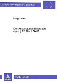 Book Cover for Der Ausbeutungsmißbrauch Nach § 22 Abs. 4 GWB by Philipp Jebens