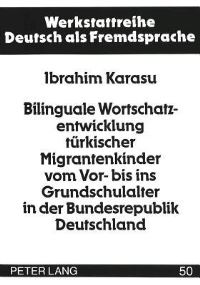 Book Cover for Bilinguale Wortschatzentwicklung Turkischer Migrantenkinder Vom Vor- Bis Ins Grundschulalter in Der Bundesrepublik Deutschland by Ibrahim Karasu