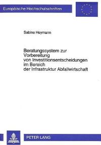 Book Cover for Beratungssystem Zur Vorbereitung Von Investitionsentscheidungen Im Bereich Der Infrastruktur Abfallwirtschaft by Sabine Heymann