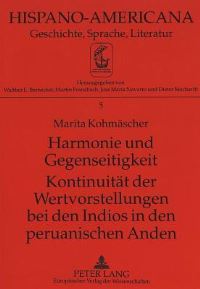 Book Cover for Harmonie Und Gegenseitigkeit Kontinuitat Der Wertvorstellungen Bei Den Indios in Den Peruanischen Anden by Marita Kohmäscher