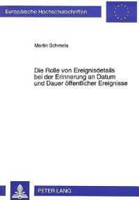 Book Cover for Die Rolle Von Ereignisdetails Bei Der Erinnerung an Datum Und Dauer Offentlicher Ereignisse by Martin Schmela
