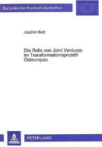 Book Cover for Die Rolle Von Joint Ventures Im Transformationsprozeß Osteuropas by Joachim Bald