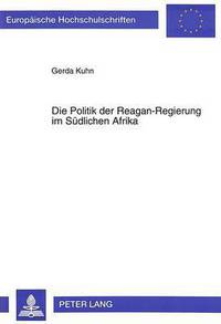 Book Cover for Die Politik Der Reagan-Regierung Im Sudlichen Afrika by Gerda Kuhn