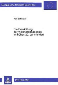 Book Cover for Die Entwicklung Der Violoncellpadagogik Im Fruhen 20. Jahrhundert by Ralf Schnitzer