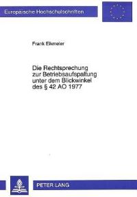 Book Cover for Die Rechtsprechung Zur Betriebsaufspaltung Unter Dem Blickwinkel Des § 42 AO 1977 by Frank Eikmeier