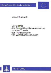 Book Cover for Der Beitrag Des Transaktionskostenansatzes Zu Einer Theorie Der Transformation Von Wirtschaftsordnungen by Michael Reichhardt