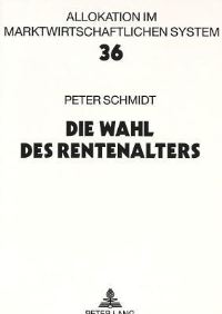 Book Cover for Die Wahl Des Rentenalters by Peter Schmidt