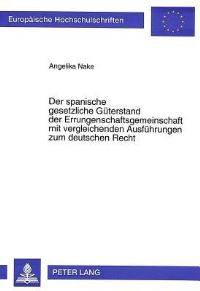 Book Cover for Der Spanische Gesetzliche Guterstand Der Errungenschaftsgemeinschaft Mit Vergleichenden Ausfuhrungen Zum Deutschen Recht by Angelika Nake