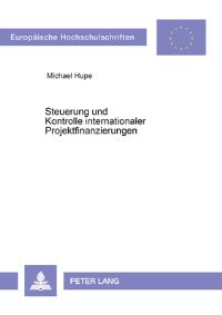 Book Cover for Steuerung Und Kontrolle Internationaler Projektfinanzierungen by Michael Hupe